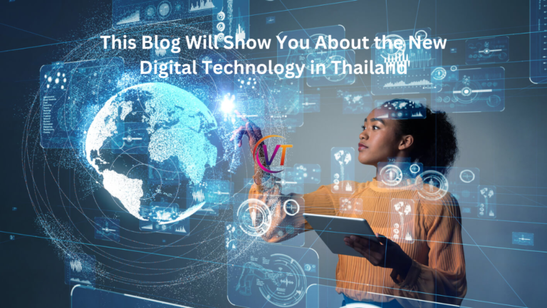 This Blog Will Show You About the New Digital Technology in Thailand?